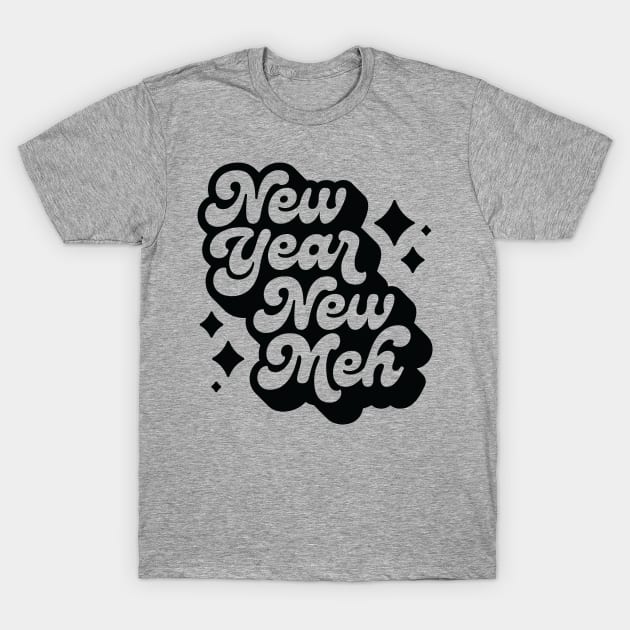 New Year, New Meh T-Shirt by Wheels